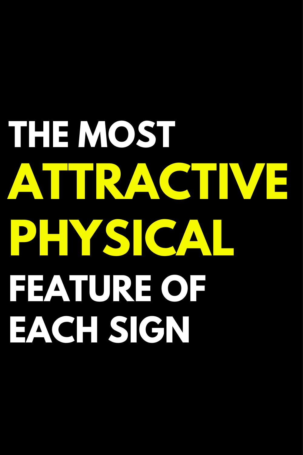 The most attractive physical feature of each sign