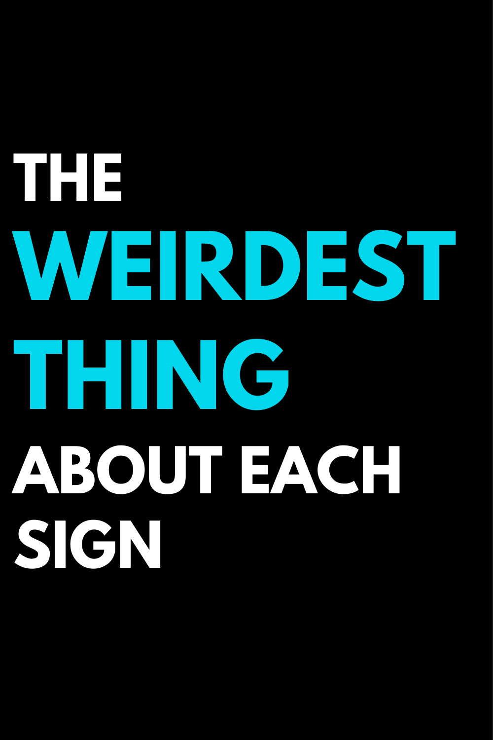The weirdest thing about each sign