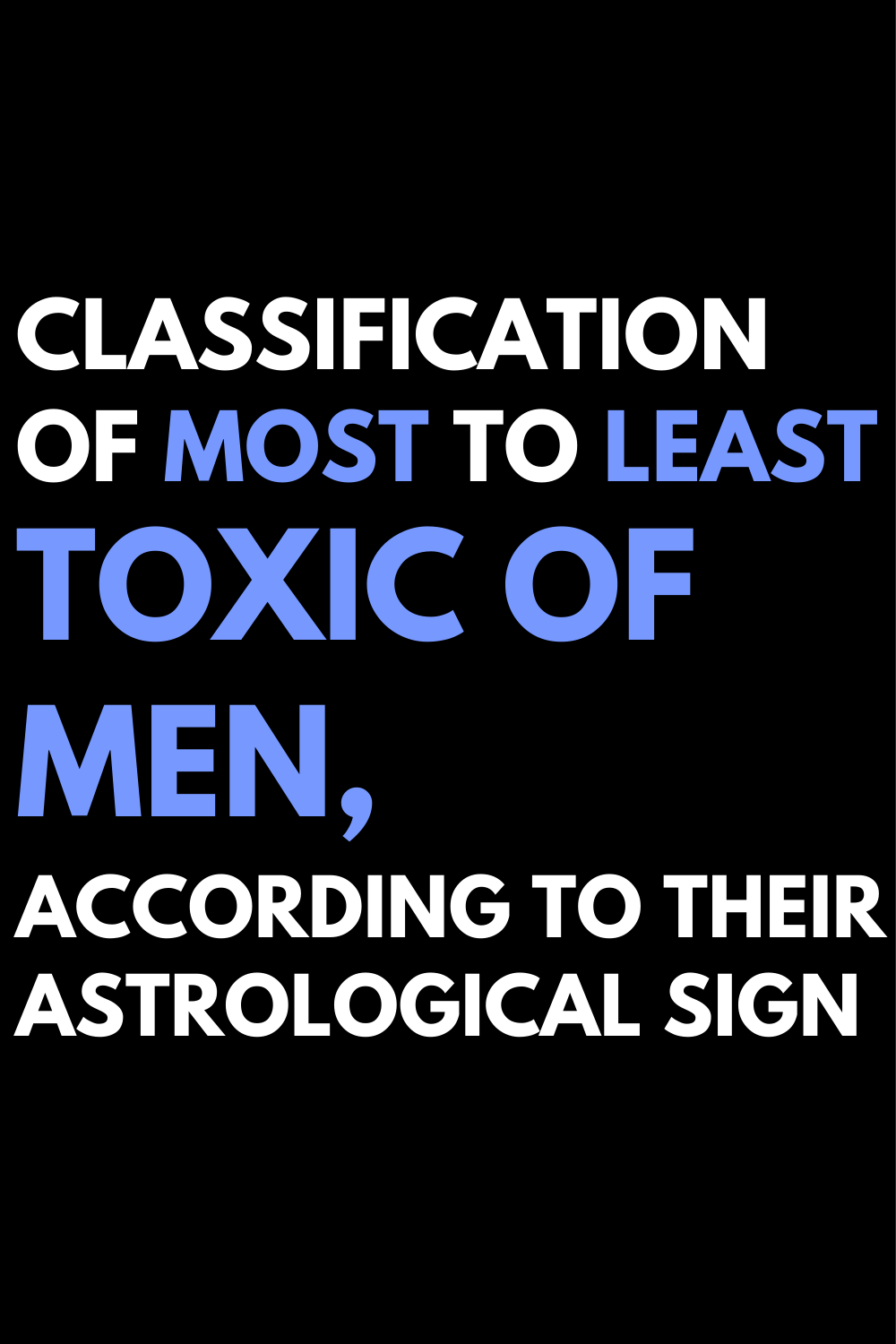 Classification of most to least toxic of men, according to their astrological sign