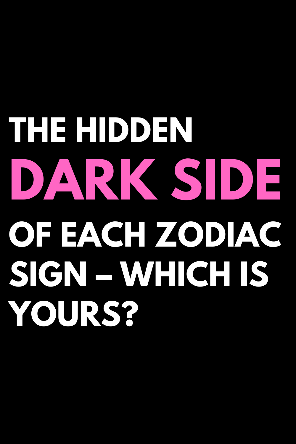 The Hidden Dark Side Of Each Zodiac Sign – Which Is Yours?