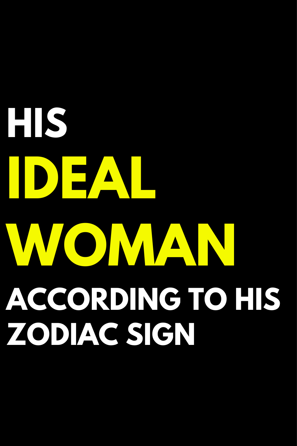 His Ideal Woman According To His Zodiac Sign