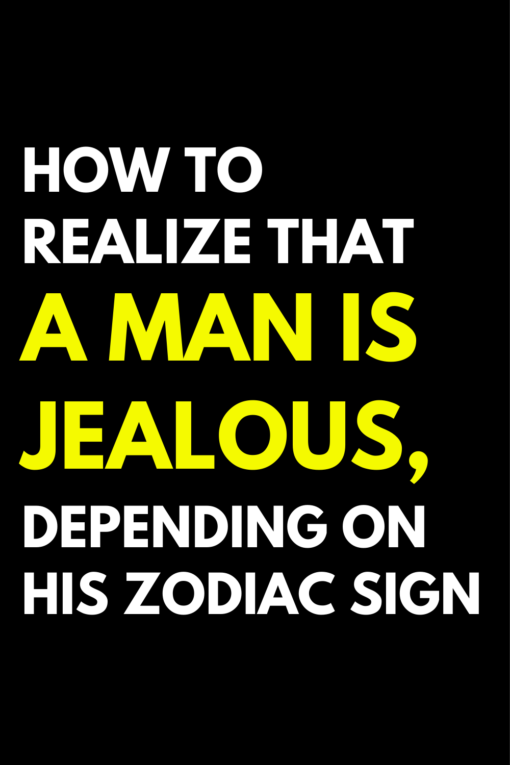 How to realize that a man is jealous, depending on his zodiac sign