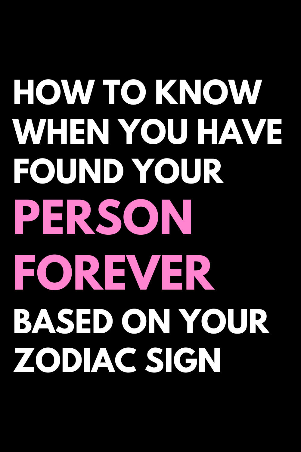 How To Know When You Have Found Your Person Forever Based On Your Zodiac Sign