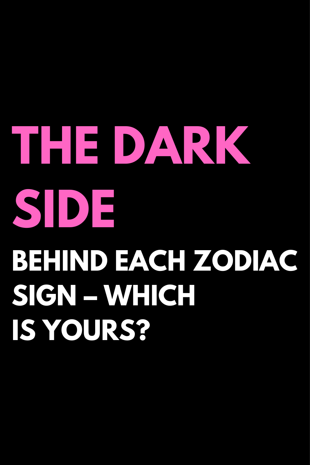 The Dark Side Behind Each Zodiac Sign – Which Is Yours?