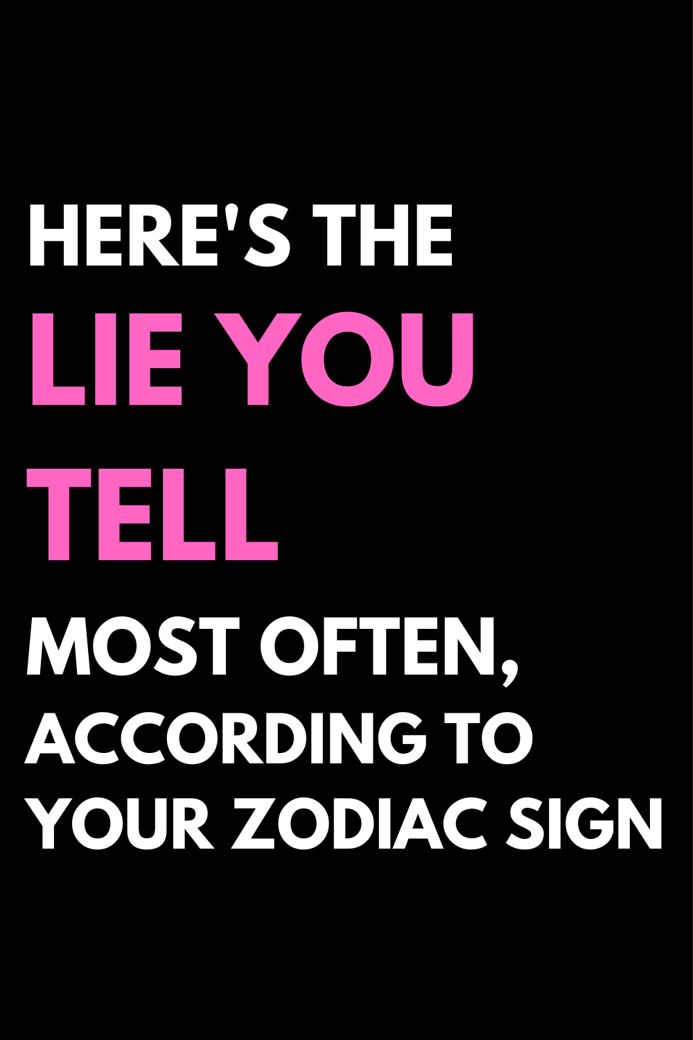 Here's The Lie You Tell Most Often, According To Your Zodiac Sign