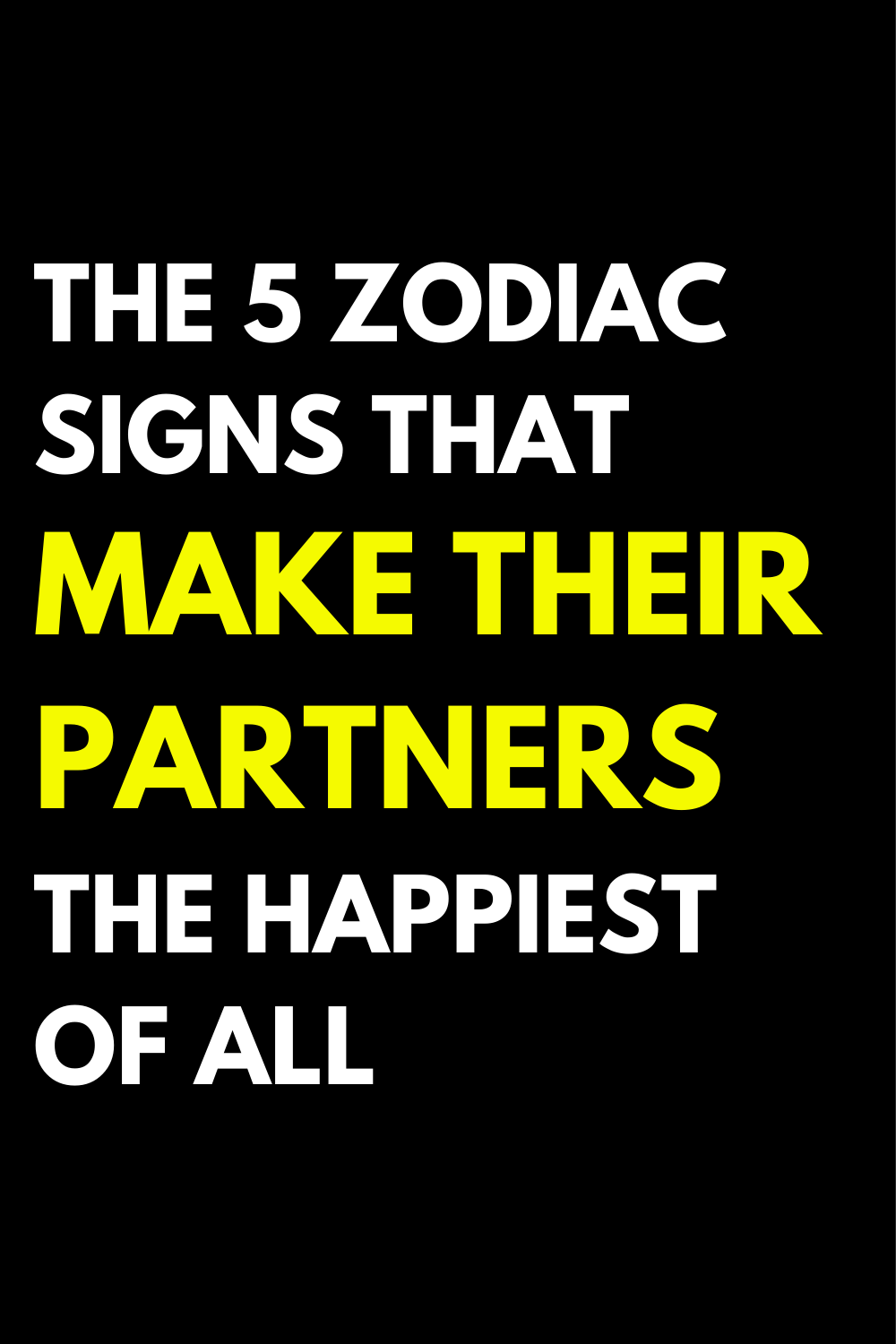 The 5 Zodiac Signs That Make Their Partners The Happiest Of All