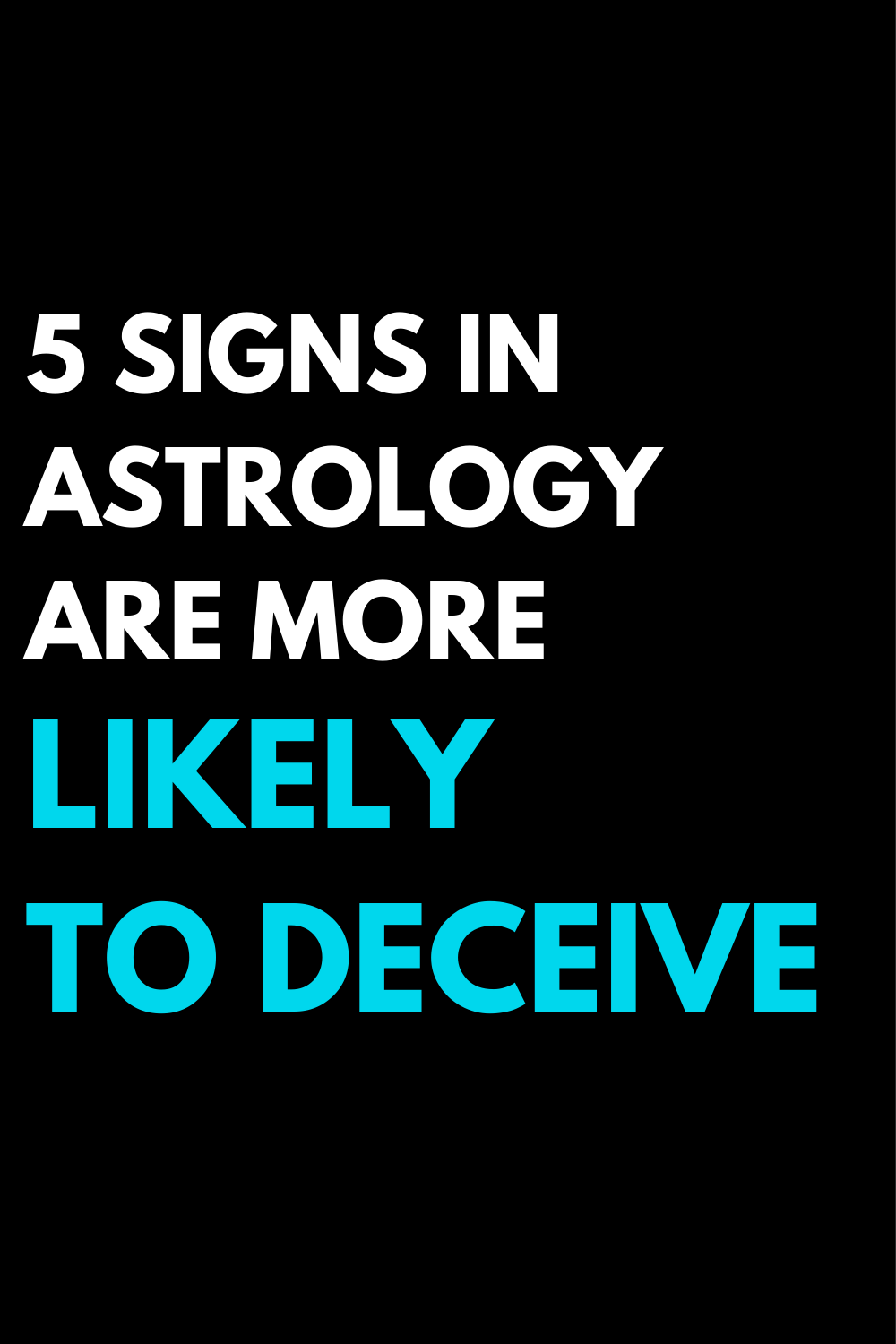 5 signs in astrology are more likely to deceive