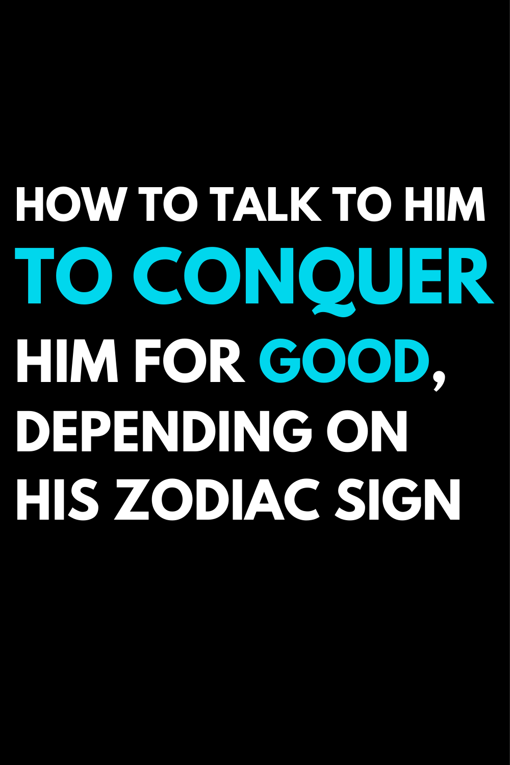 How to talk to him to conquer him for good, depending on his zodiac sign