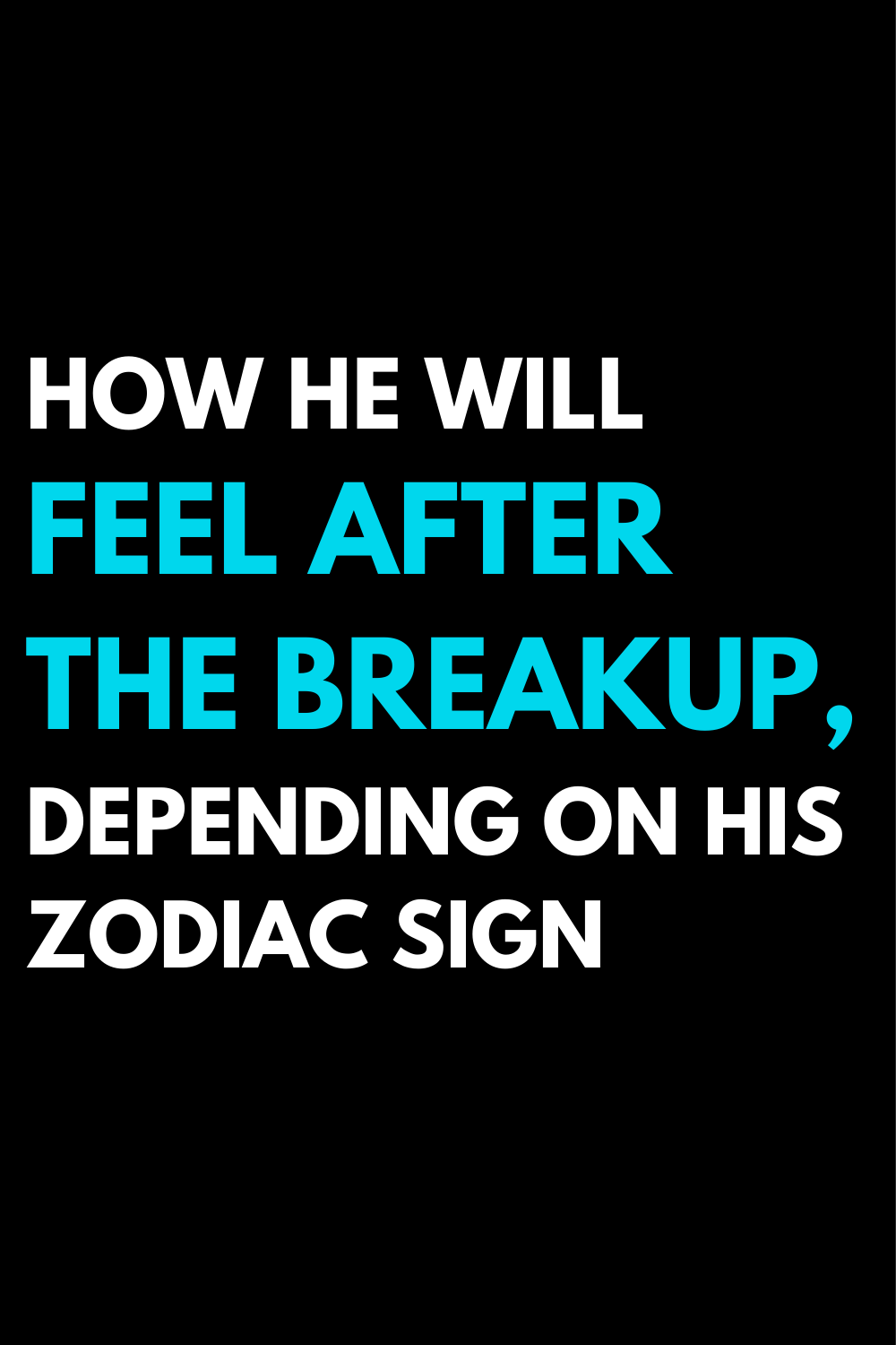 How he will feel after the breakup, depending on his zodiac sign