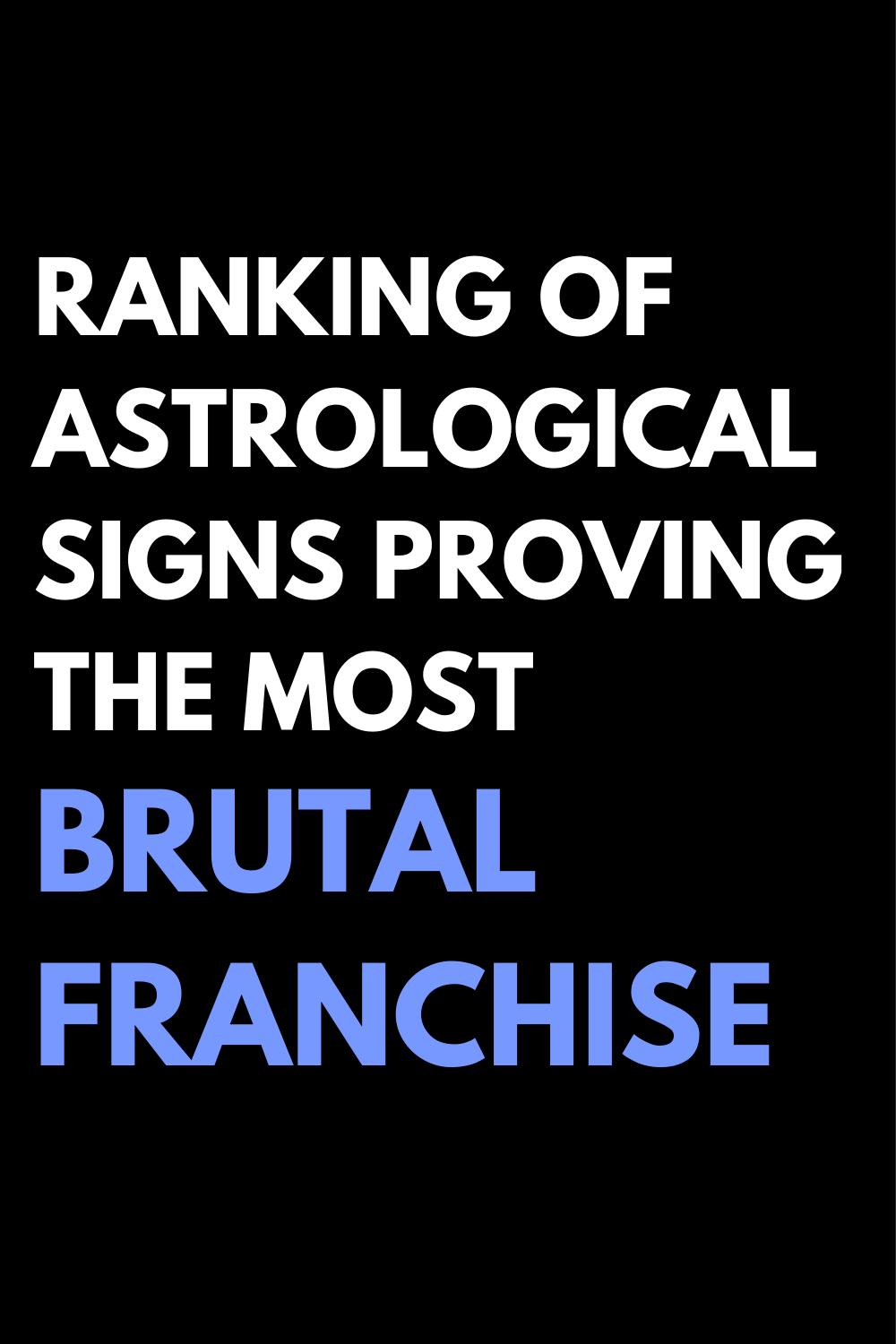 Ranking Of Astrological Signs Proving The Most Brutal Franchise