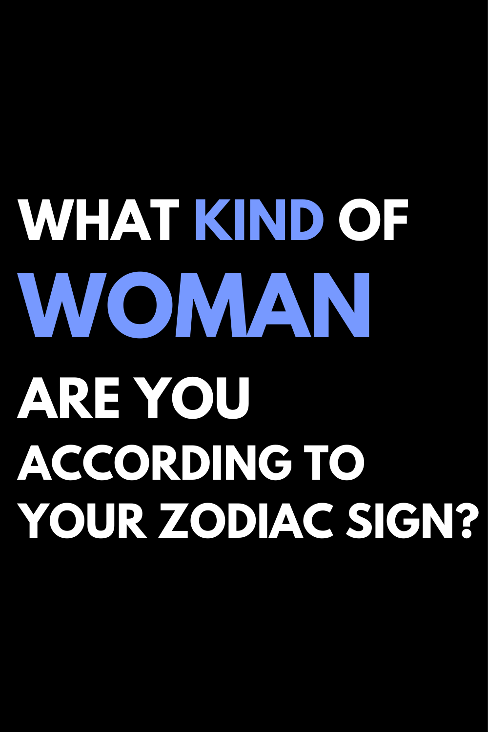 What Kind Of Woman Are You According To Your Zodiac Sign?