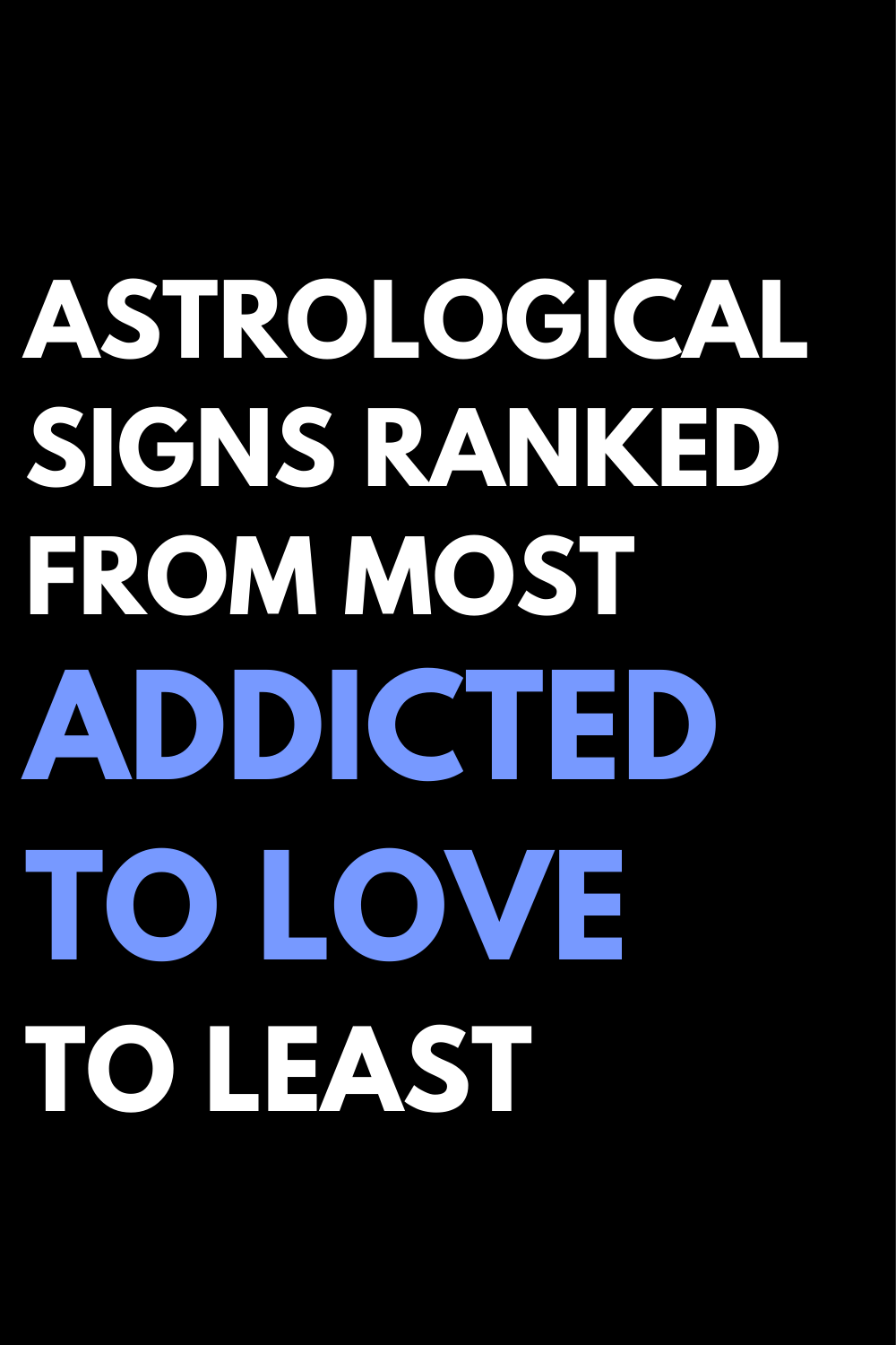 Astrological signs ranked from most addicted to love to least