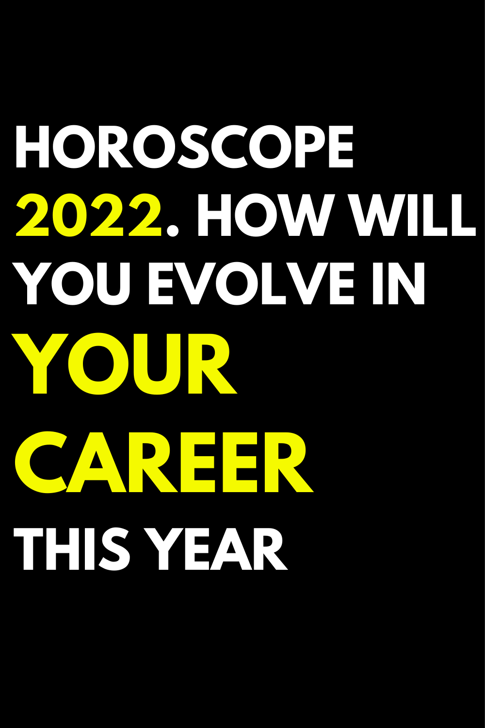 Horoscope 2022. How will you evolve in your career this year