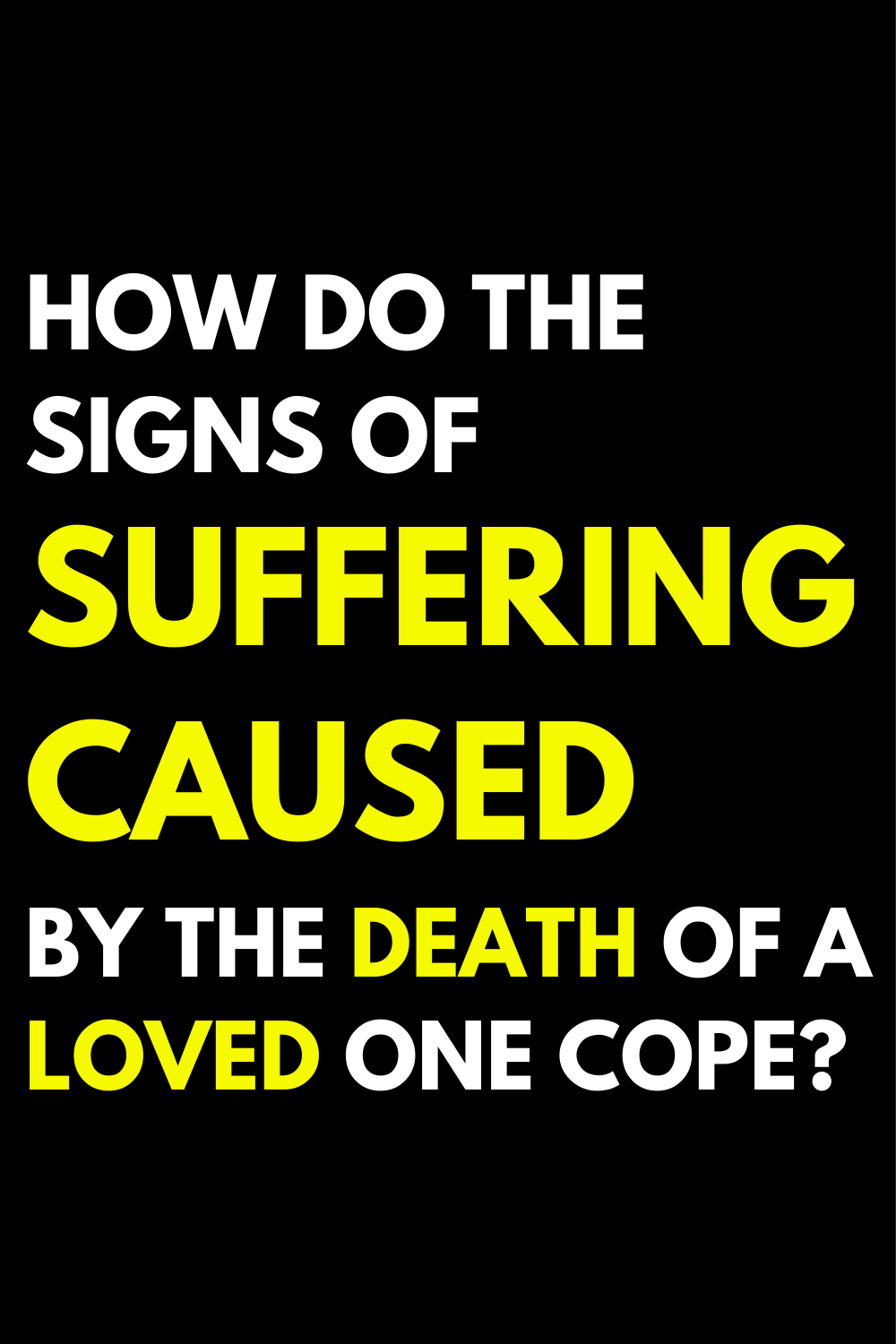 How do the signs of suffering caused by the death of a loved one cope?