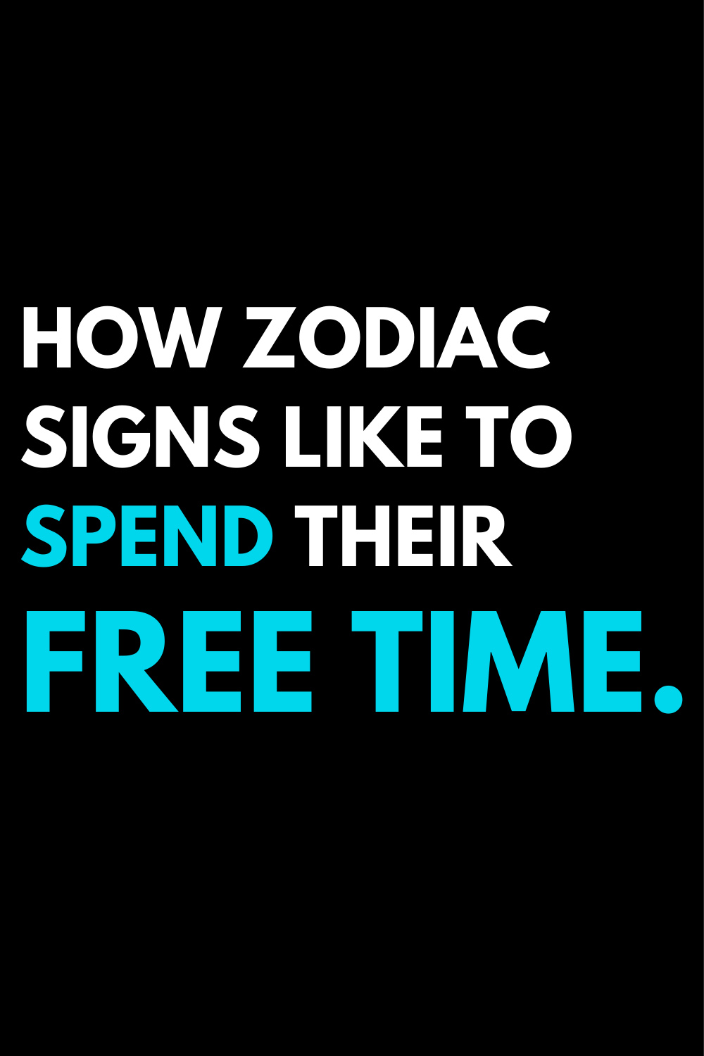 How zodiac signs like to spend their free time.