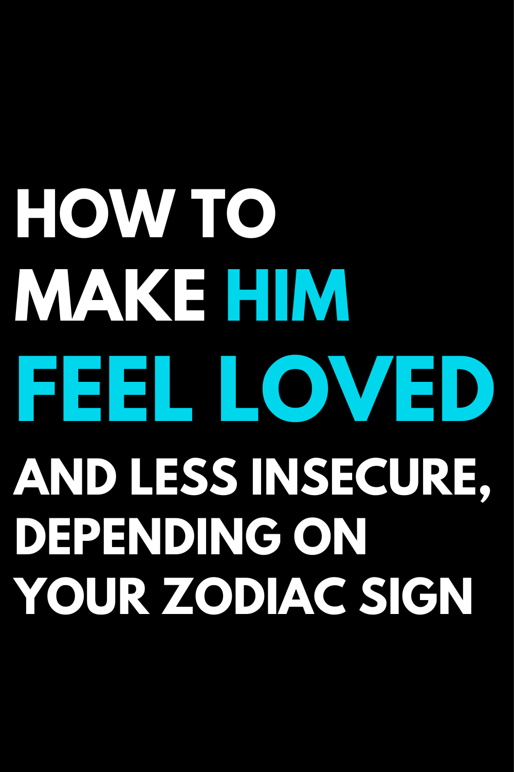 How to make him feel loved and less insecure, depending on your zodiac sign