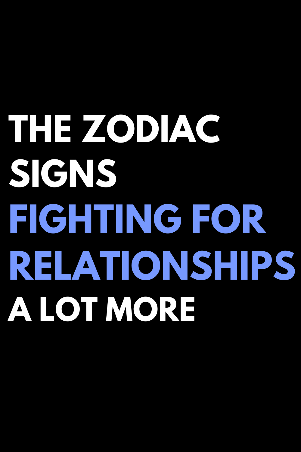 The zodiac signs fighting for relationships a lot more