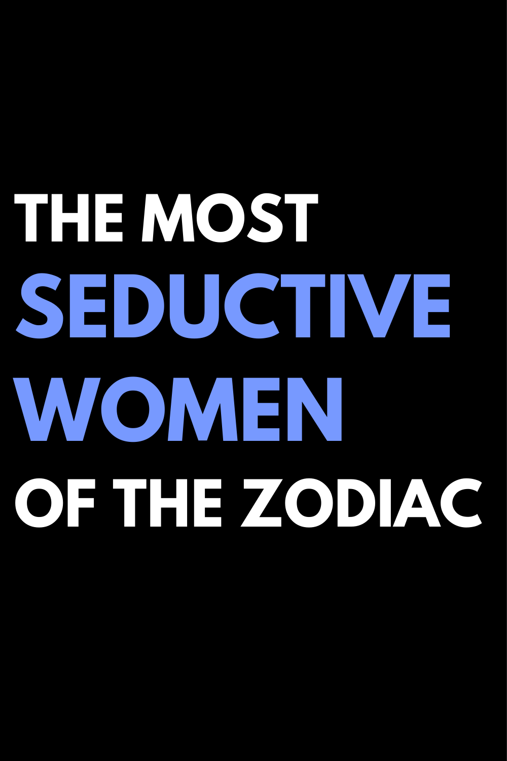 The most seductive women of the zodiac