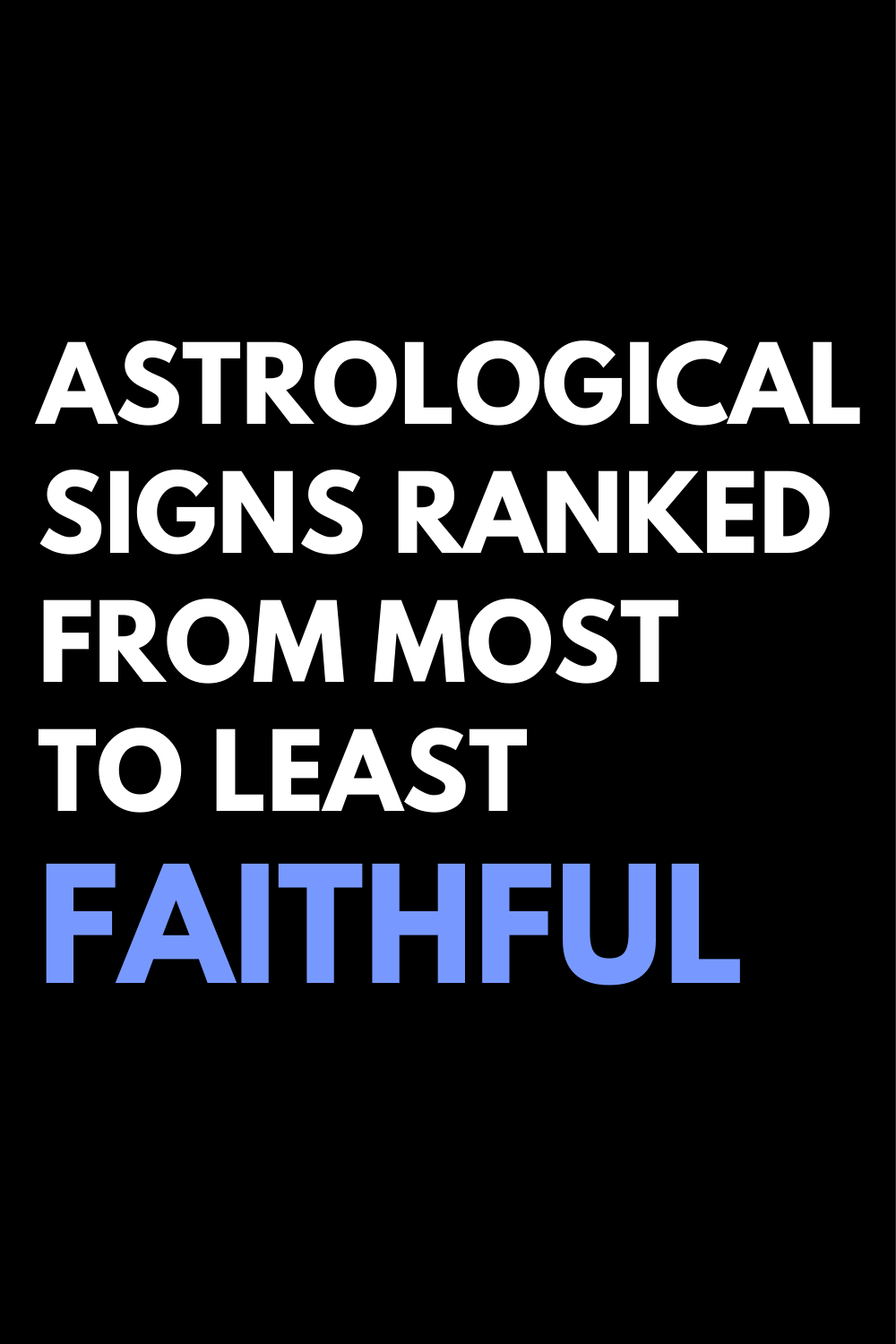 Astrological Signs Ranked From Most To Least Faithful