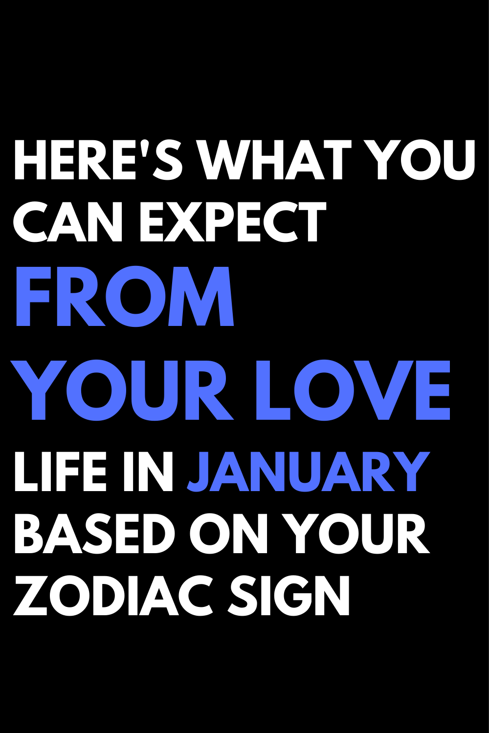 Here's What You Can Expect From Your Love Life In January Based On Your Zodiac Sign