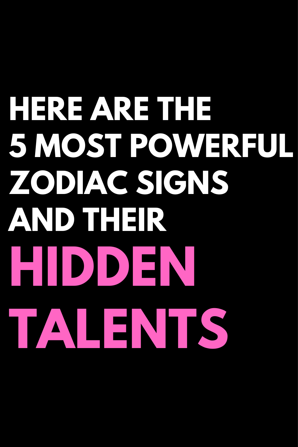 Here Are The 5 Most Powerful Zodiac Signs And Their Hidden Talents
