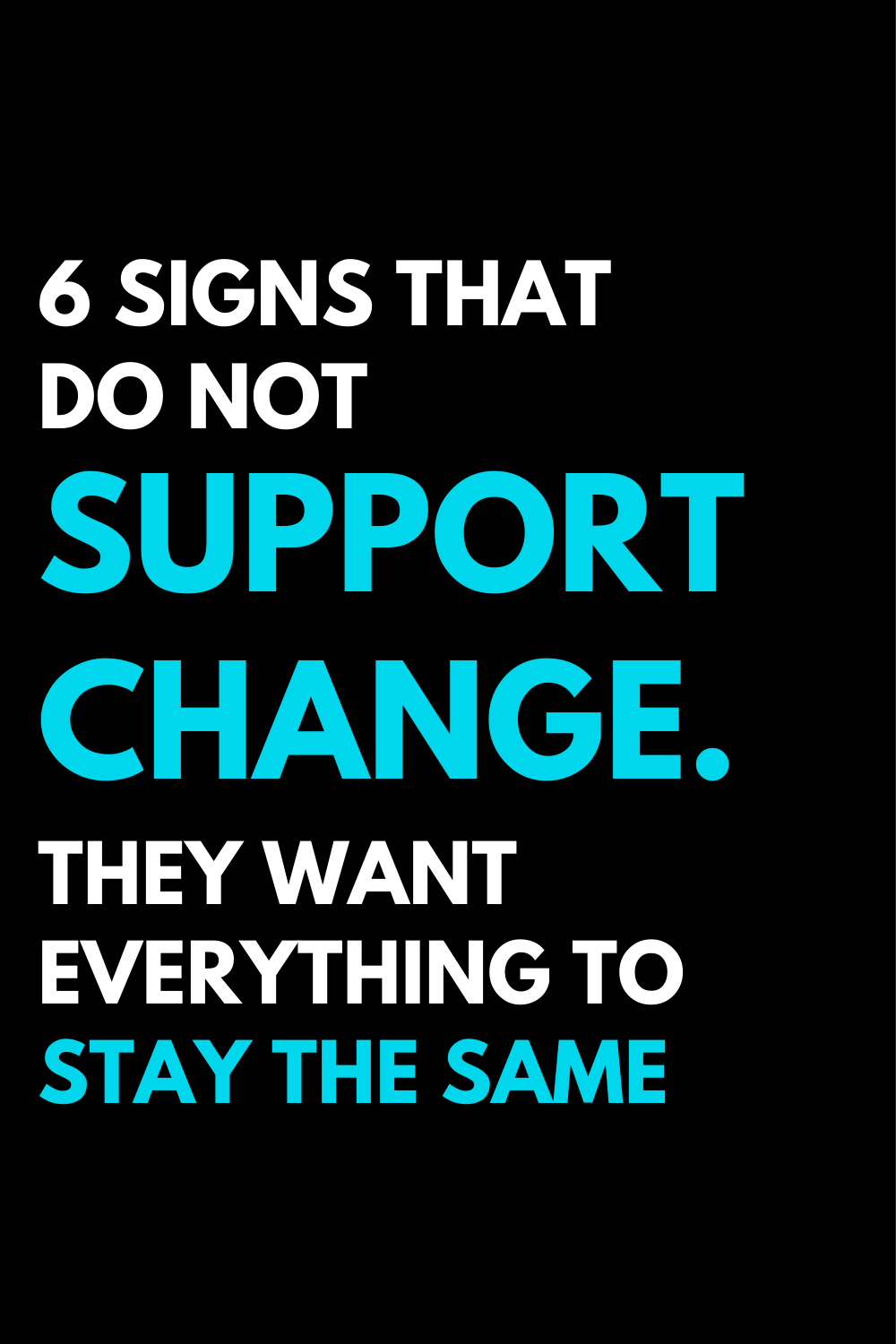 6 signs that do not support change. They want everything to stay the same