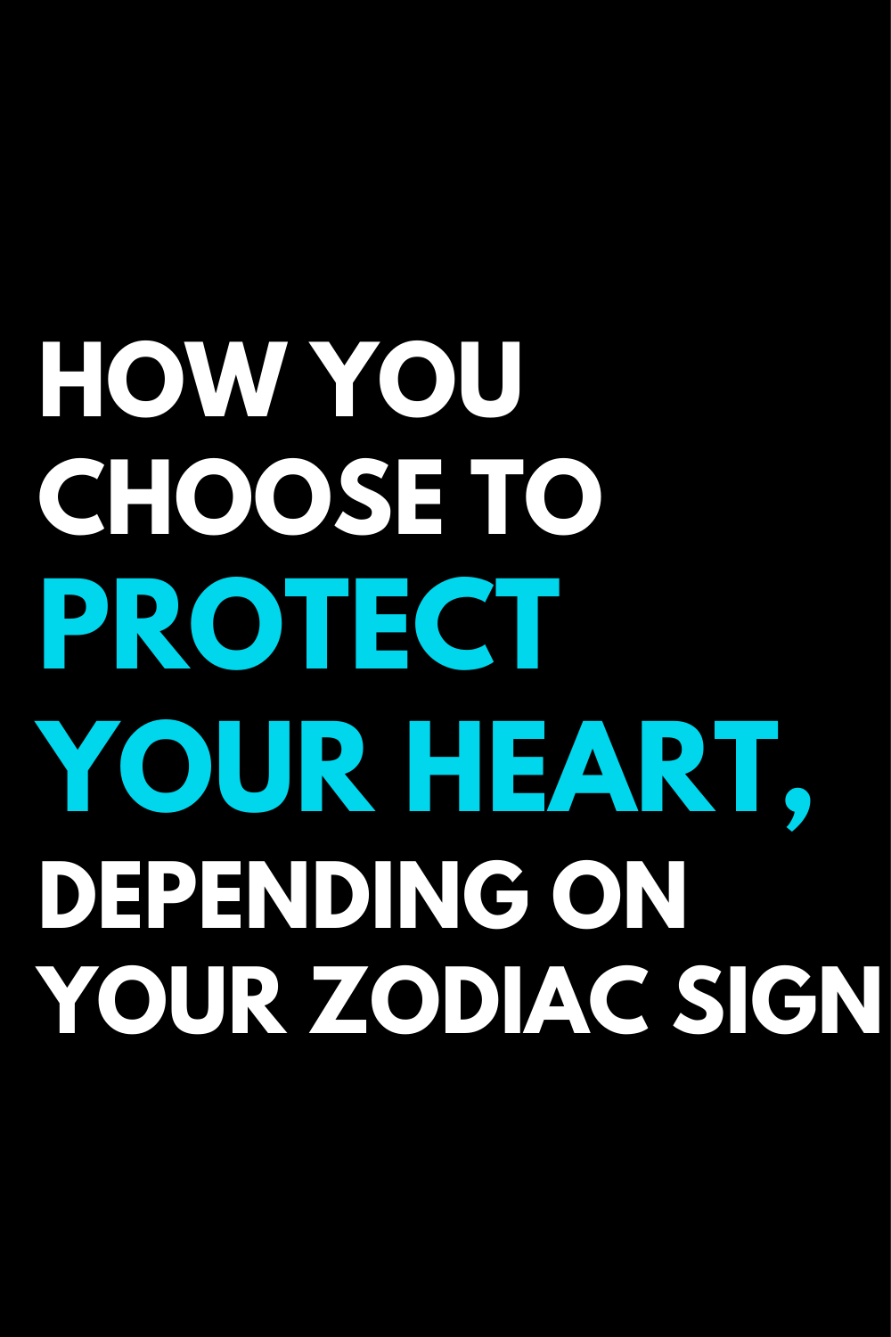 How you choose to protect your heart, depending on your zodiac sign