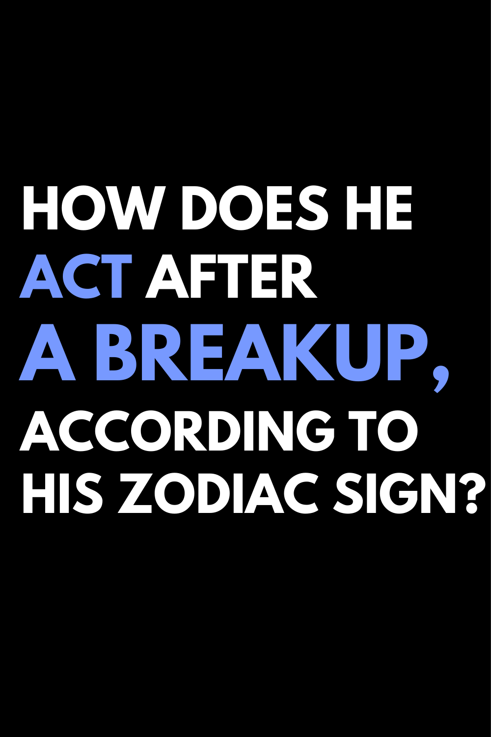 How Does He Act After A Breakup, According to His Zodiac Sign?