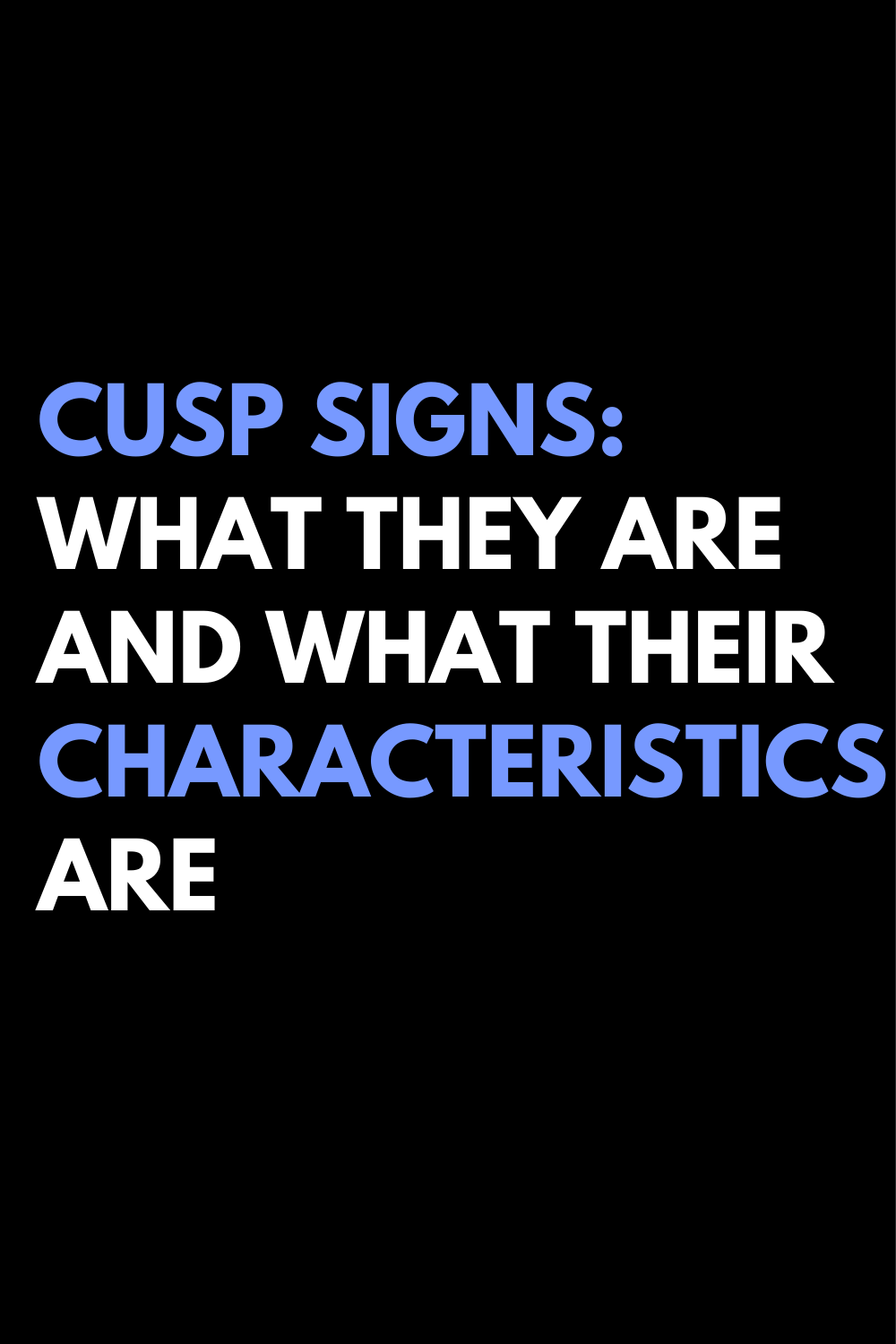 Cusp signs: what they are and what their characteristics are