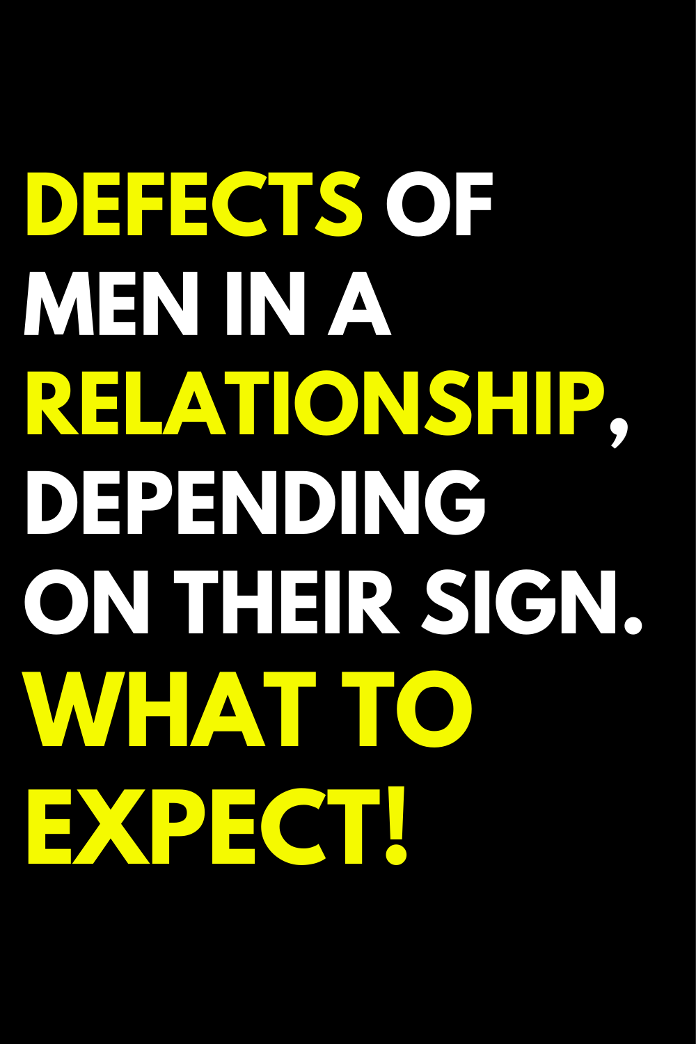 Defects of men in a relationship, depending on their sign. What to expect!