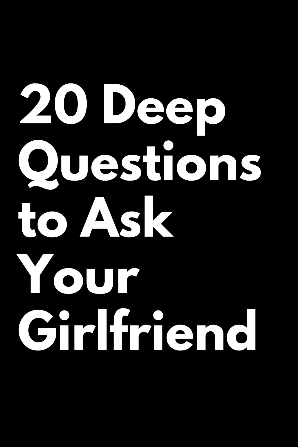 20 Deep Questions to Ask Your Girlfriend | zodiac Signs