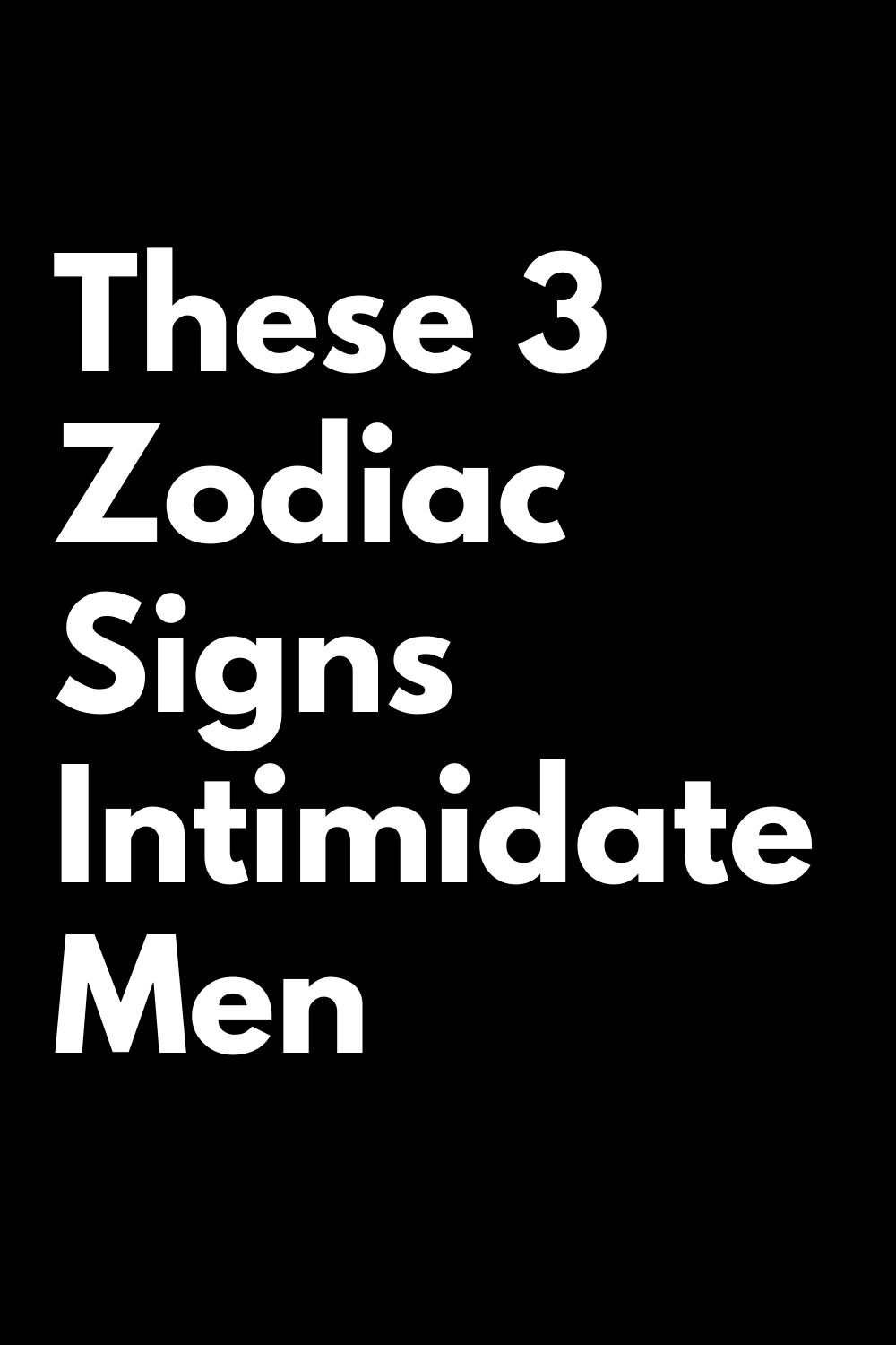 These 3 Zodiac Signs Intimidate Men | zodiac Signs