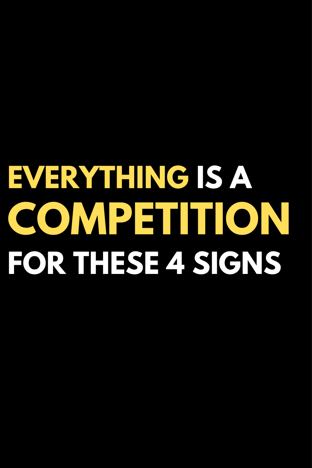 Everything is a competition for these 4 signs