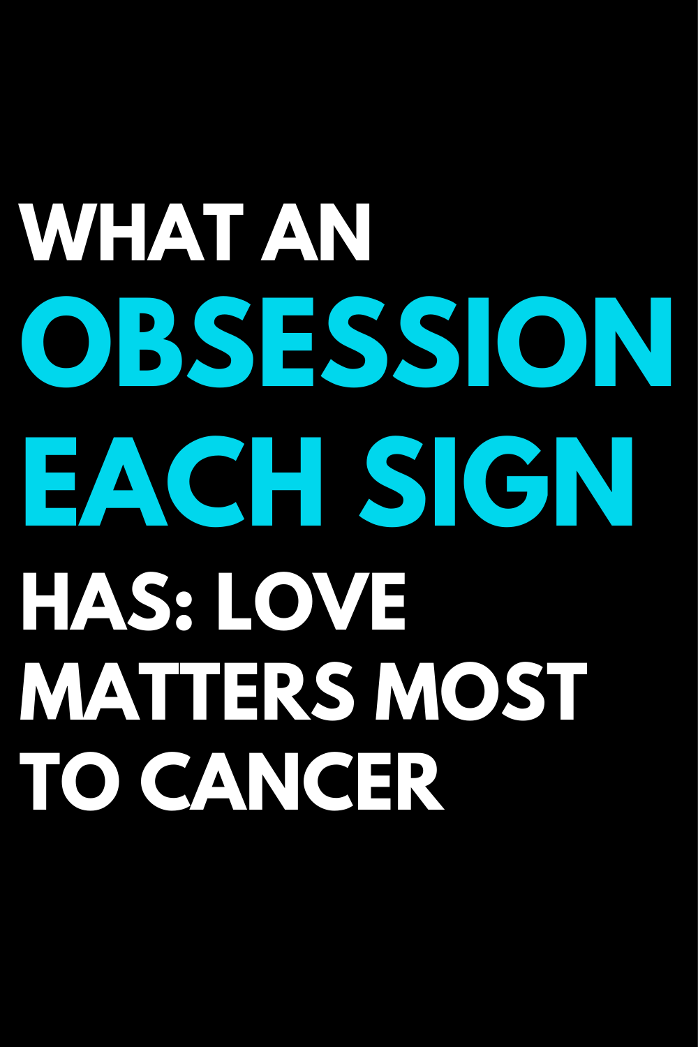 What an obsession each sign has: Love matters most to Cancer