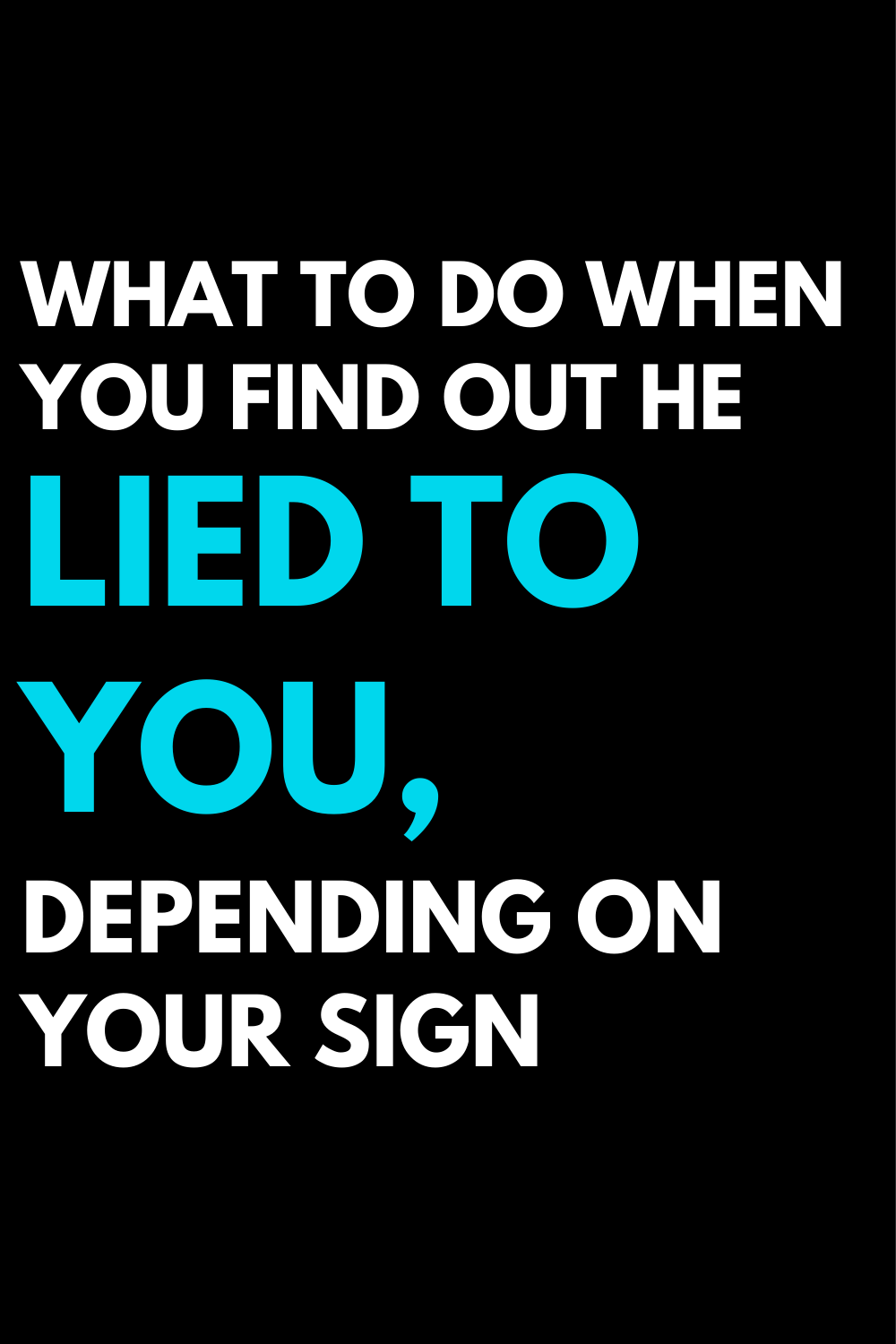 What to do when you find out he lied to you, depending on your sign