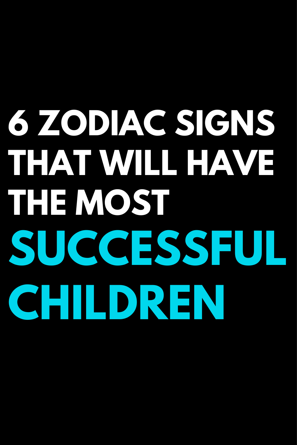 6 zodiac signs that will have the most successful children