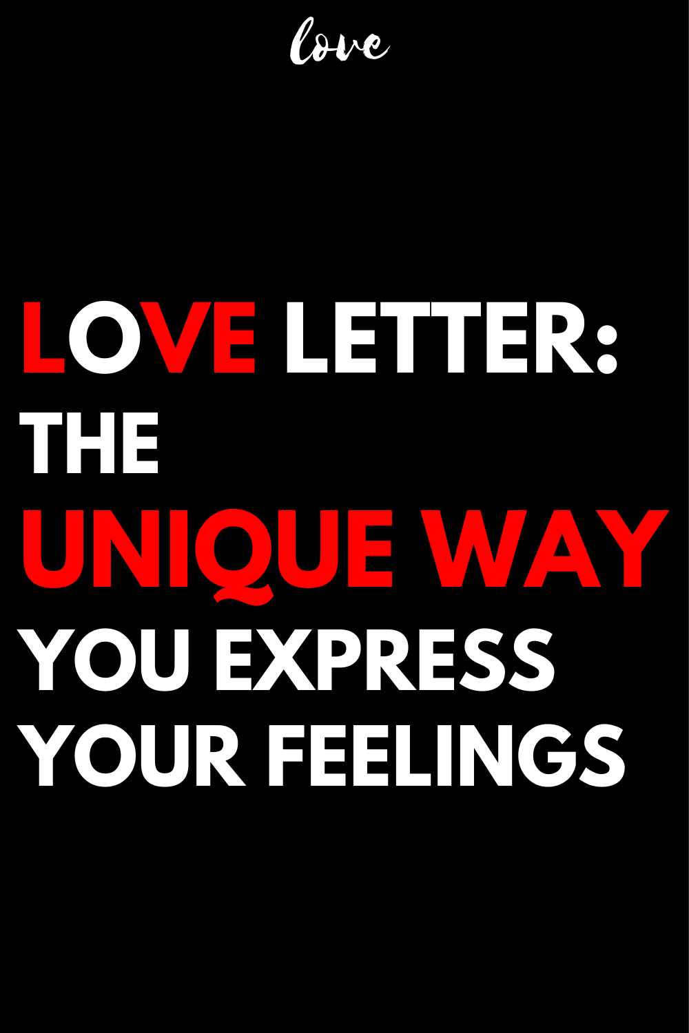Love letter: the unique way you express your feelings