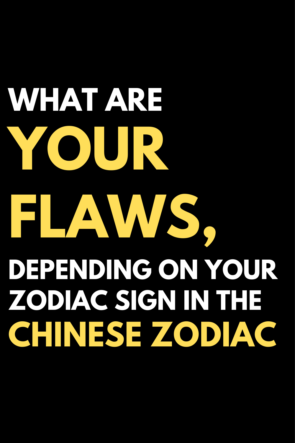 What are your flaws, depending on your zodiac sign in the Chinese zodiac