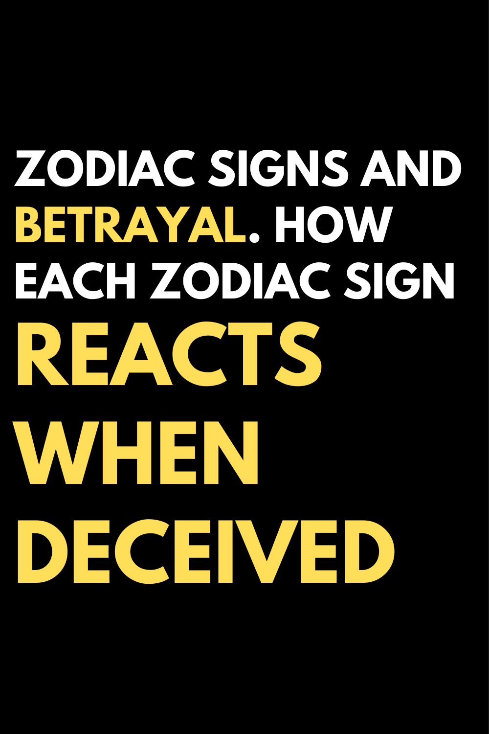Zodiac signs and betrayal. How each zodiac sign reacts when deceived