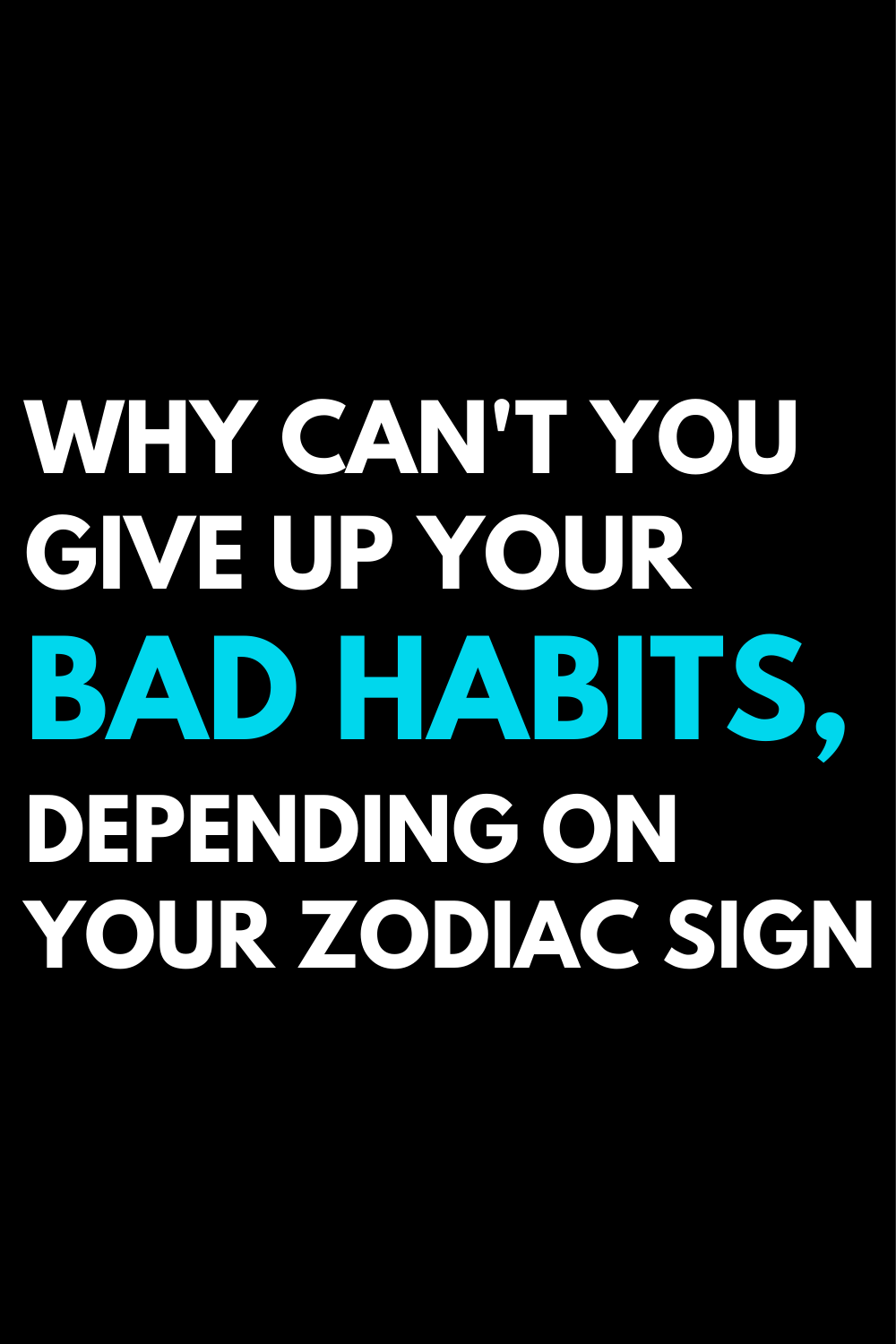Why can't you give up your bad habits, depending on your zodiac sign