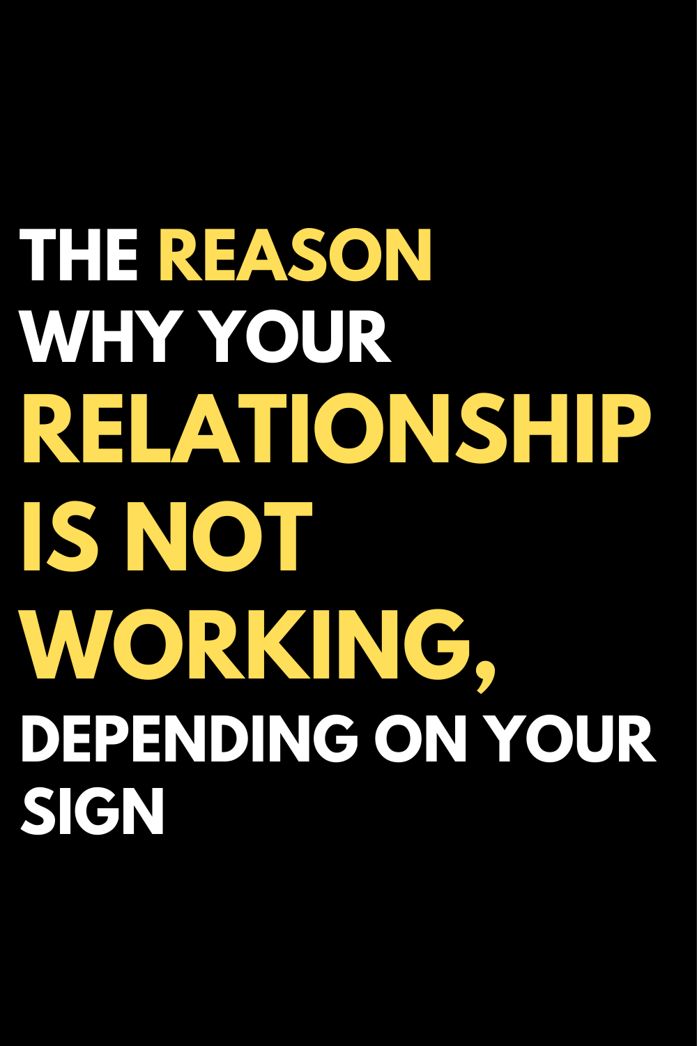 The reason why your relationship is not working, depending on your sign