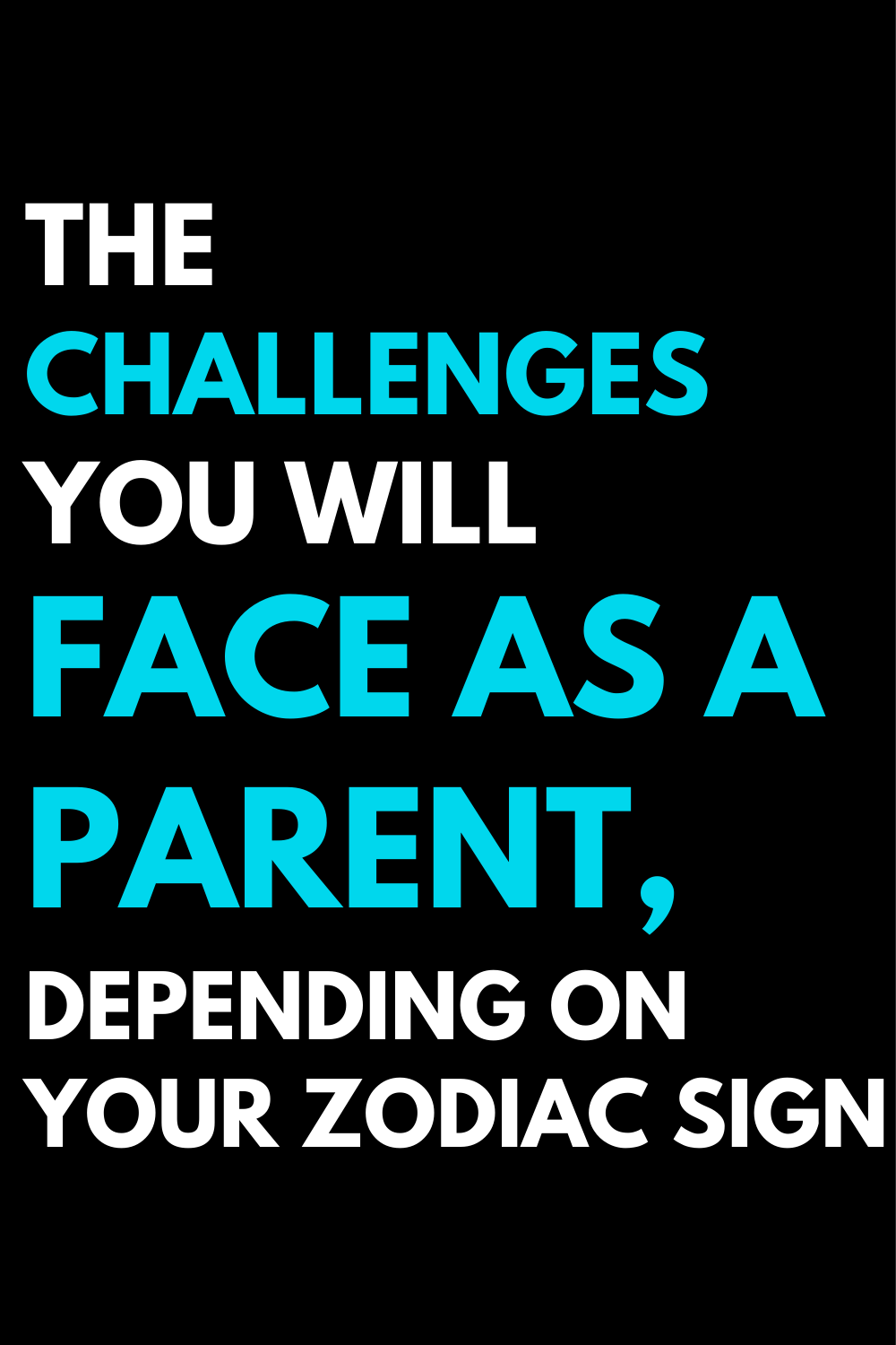 The challenges you will face as a parent, depending on your zodiac sign