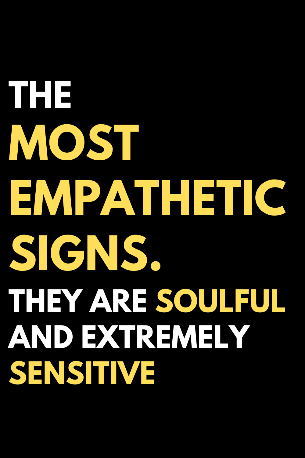 The most empathetic signs. They are soulful and extremely sensitive