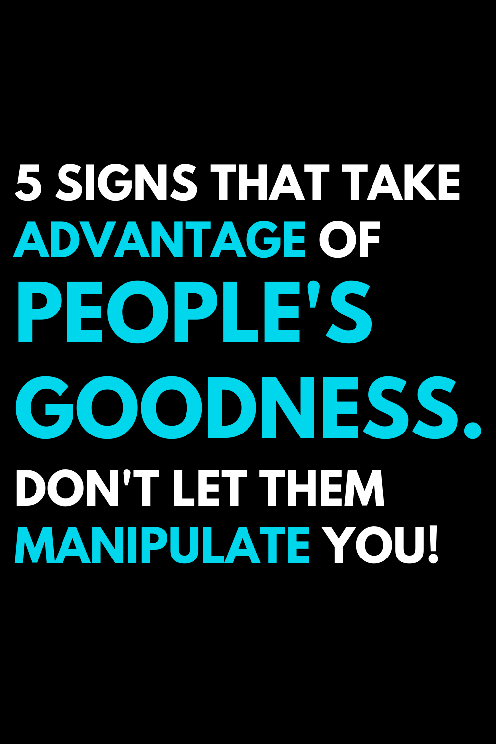5 signs that take advantage of people's goodness. Don't let them manipulate you!