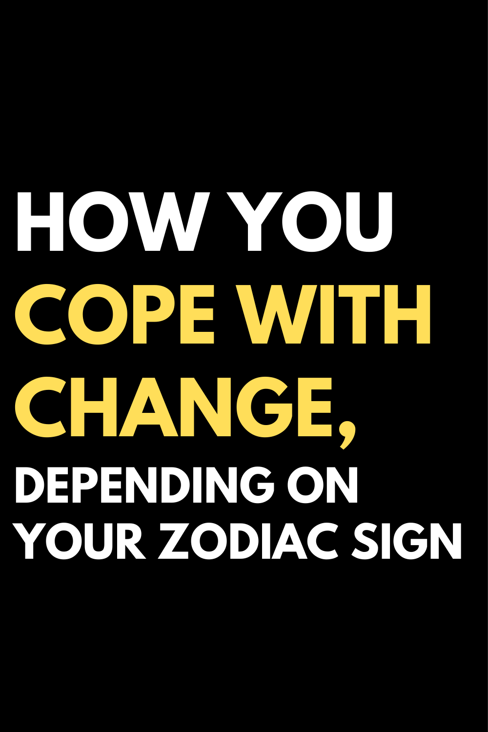 How you cope with change, depending on your zodiac sign