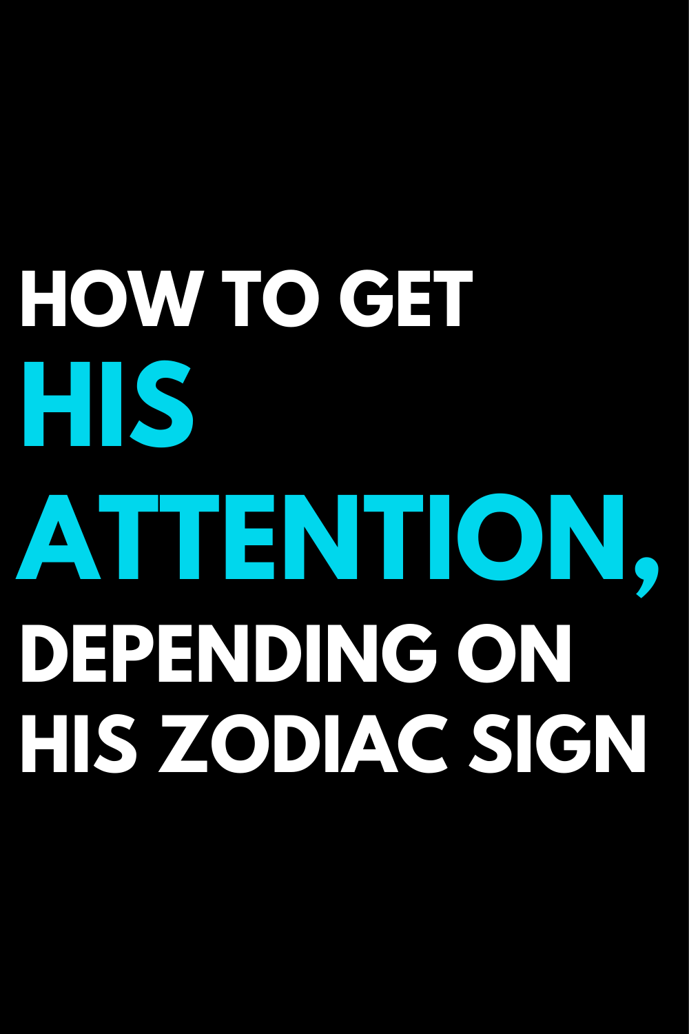 How to get his attention, depending on his zodiac sign
