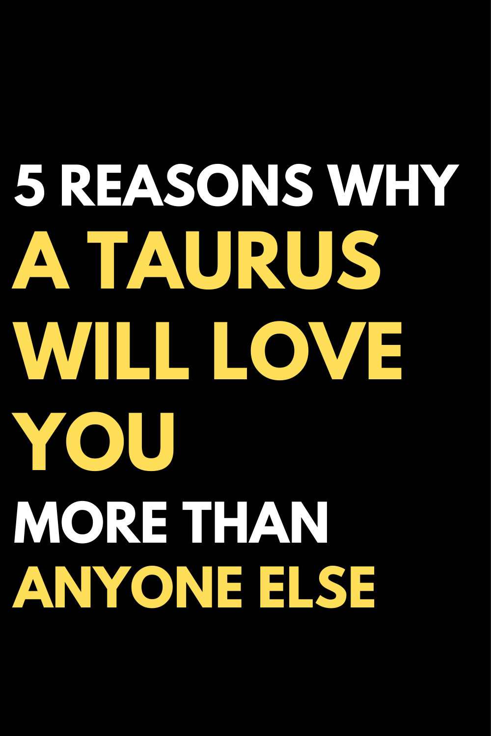 5 reasons why a Taurus will love you more than anyone else