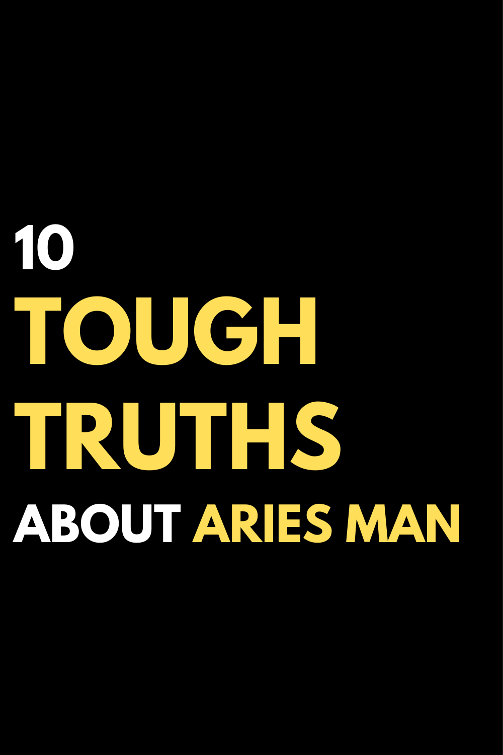 10 Tough Truths About Aries Man
