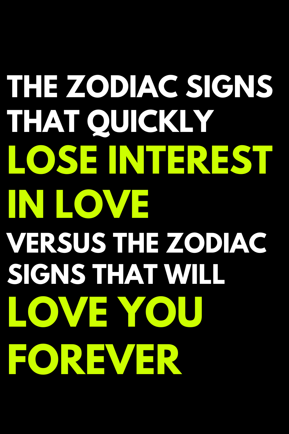 The zodiac signs that quickly lose interest in love versus the zodiac signs that will love you forever