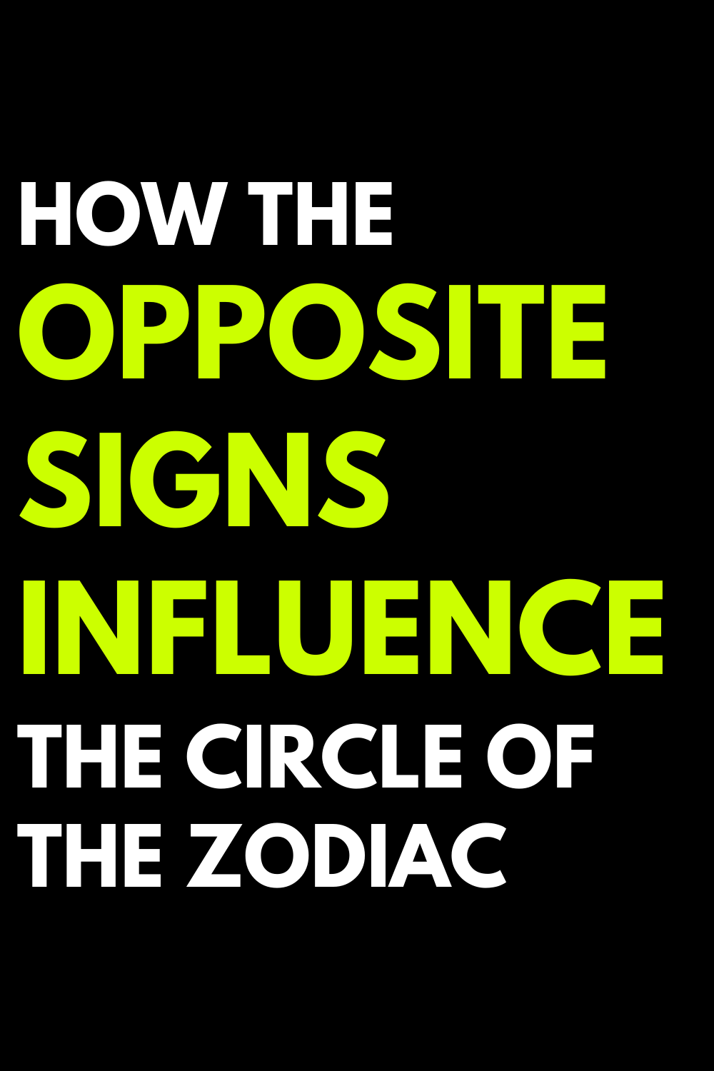 How the opposite signs influence the circle of the zodiac